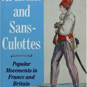 Artisans and Sans-Culottes: Popular Movements in France and Britain During the French Revolution