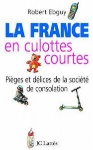 La France en culottes courtes Robert Ebguy Author