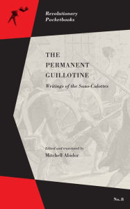 Permanent Guillotine, The: Writings of the Sans-Culottes PM Press Author