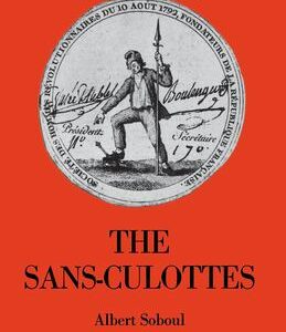 The Sans-Culottes : The Popular Movement and Revolutionary Government, 1793-1794 by Albert Soboul