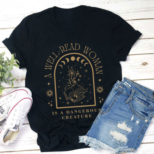 A Well Read Woman Is A Dangerous Creature Teacher T-Shirt