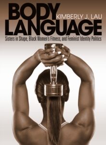 Body Language : Sisters in Shape, Black Women's Fitness, and Feminist Identity Politics