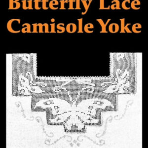 Butterfly Lace Camisole Yoke Filet Crochet Pattern: Complete Instructions and Chart