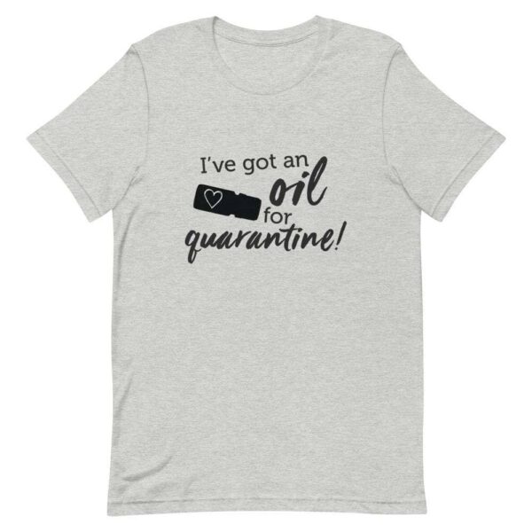 "I've got an Oil for Quarantine!" Short-Sleeve Unisex T-Shirt