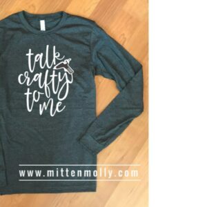 Talk Crafty To Me Long Sleeve T-Shirt, Crafting Shirt, Gift For Crafter, Women's Sleeve, Bella Canvas, Funny Her