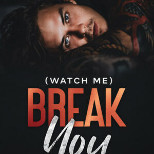 (Watch Me) Break You: A Dark Enemies-to-Lovers Gay Romance