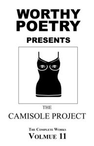 Worthy Poetry: The Camisole Project Michael Worthy Author