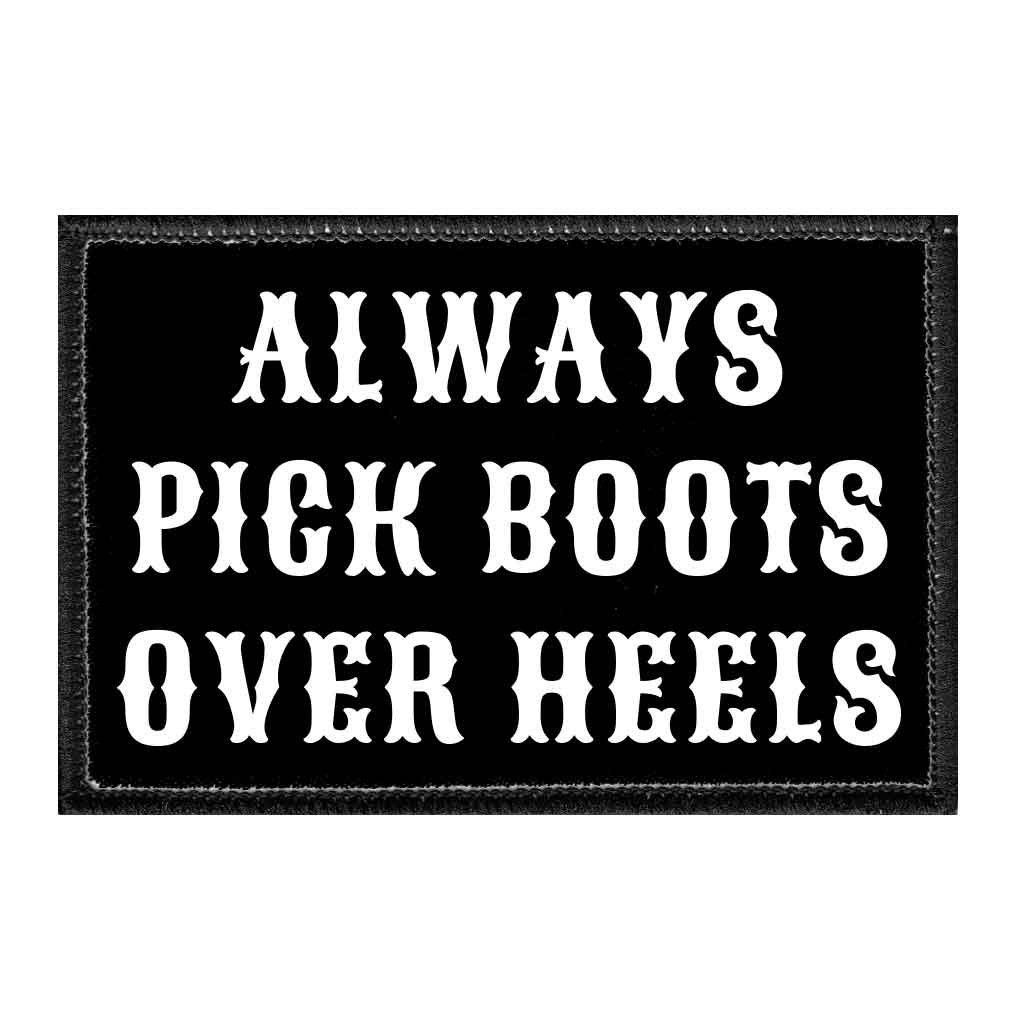 Always Pick Boots Over Heels - Removable Patch