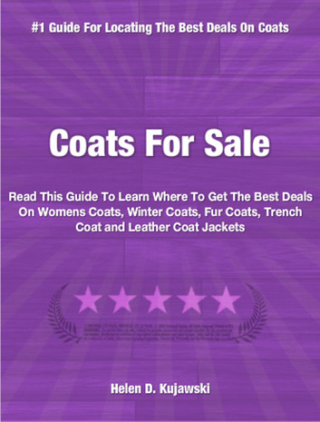 Coats For Sale: Read This Guide To Coats To Learn Where To Get The Best Deals On Womens Coats, Winter Coats, Fur Coats, Trench Coat and Leather Coat Jackets