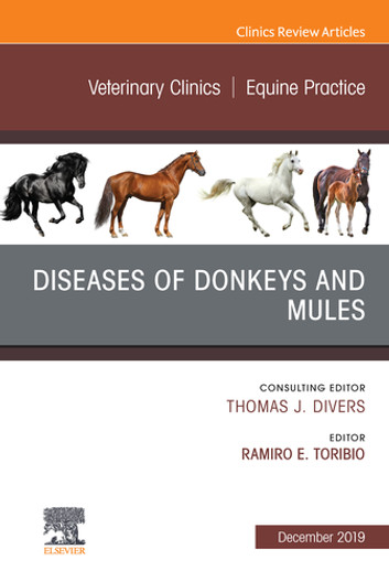 Diseases of Donkeys and Mules, An Issue of Veterinary Clinics of North America: Equine Practice