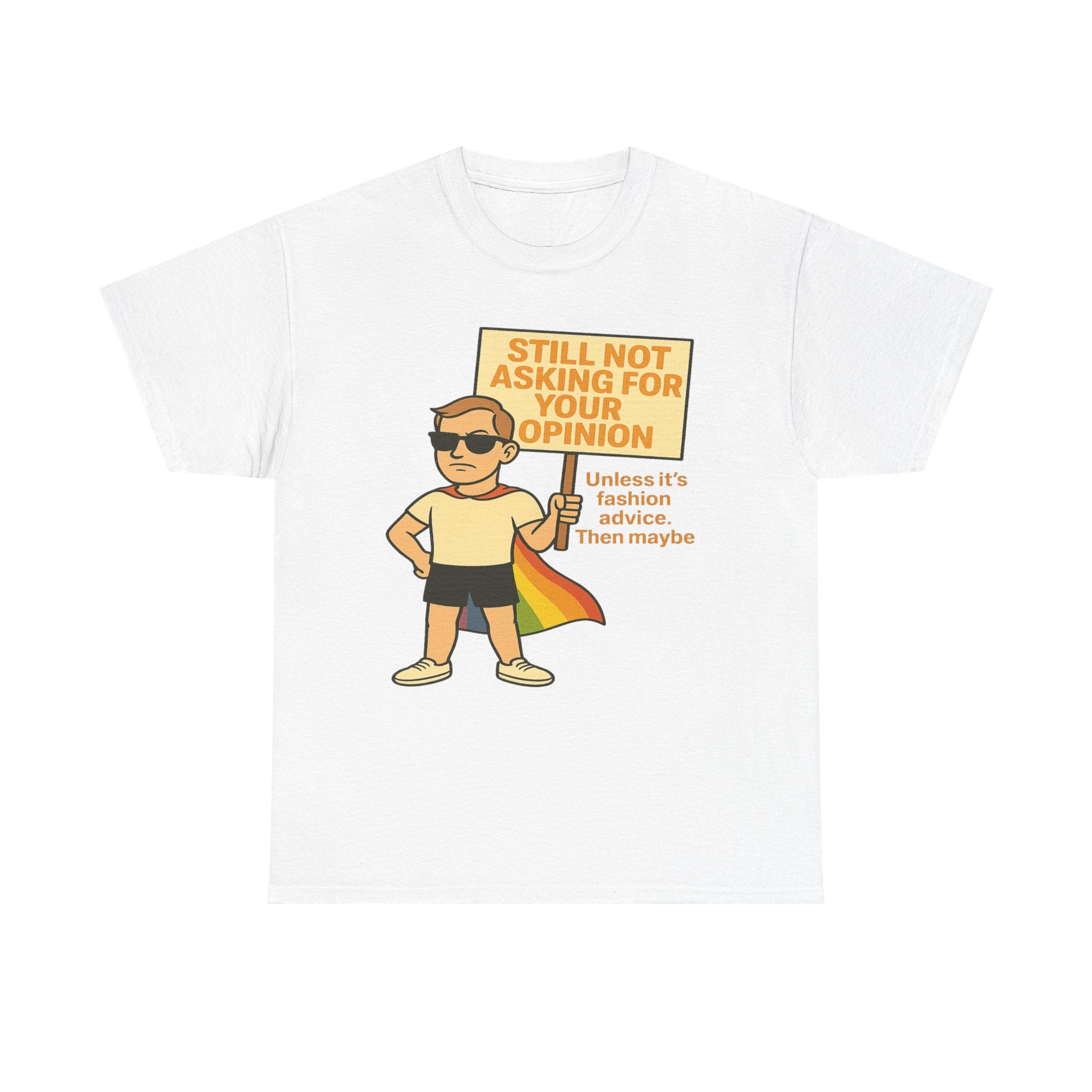 Still Not Asking for Your Opinion Unless It’s Fashion Advice Bold Rainbow Cape Tee